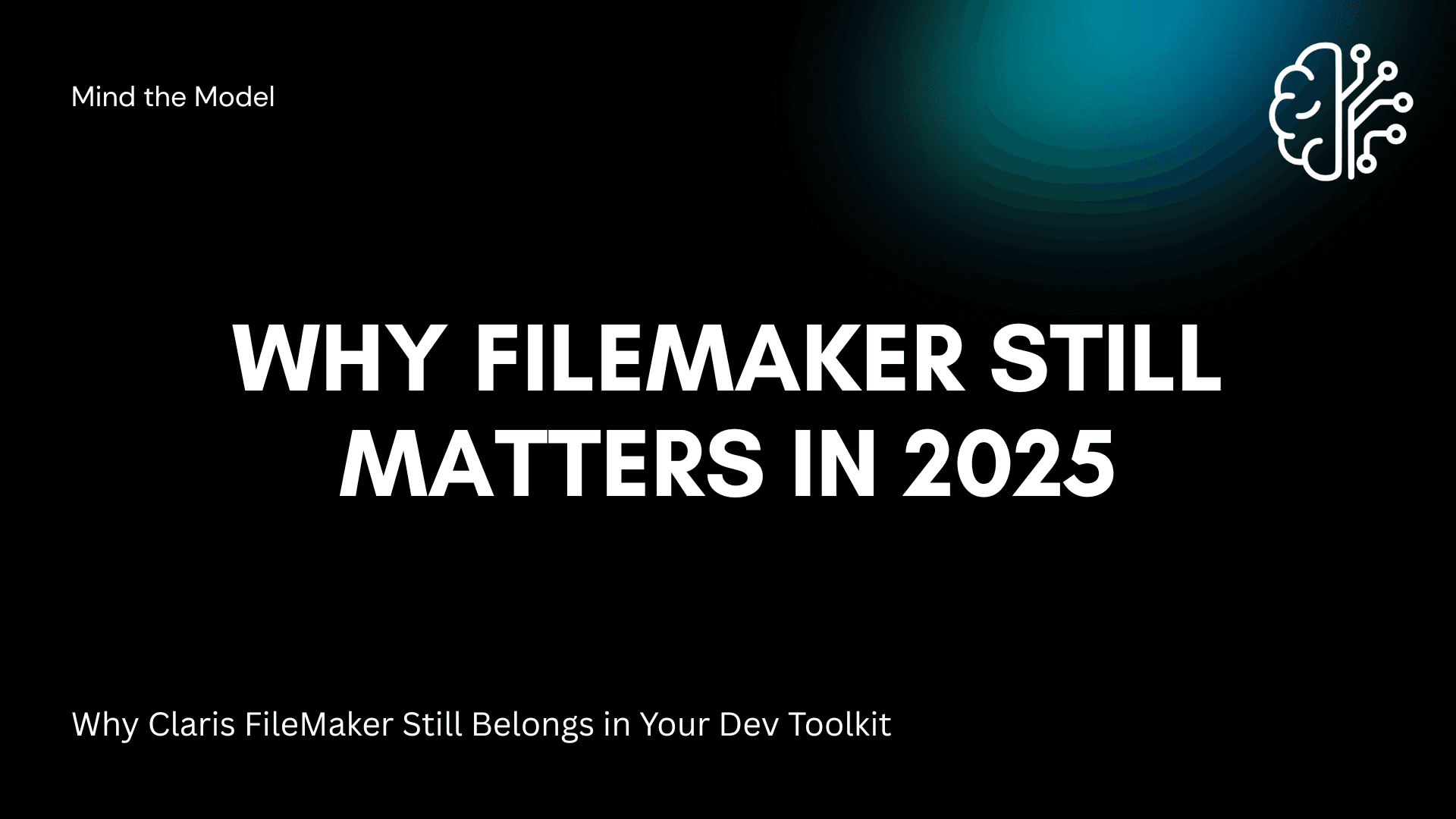 Why FileMaker Still Matters in 2025: Speed, Flexibility, and ROI