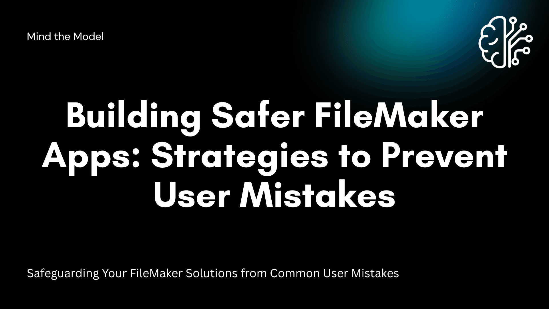 User Error Protection in FileMaker Development